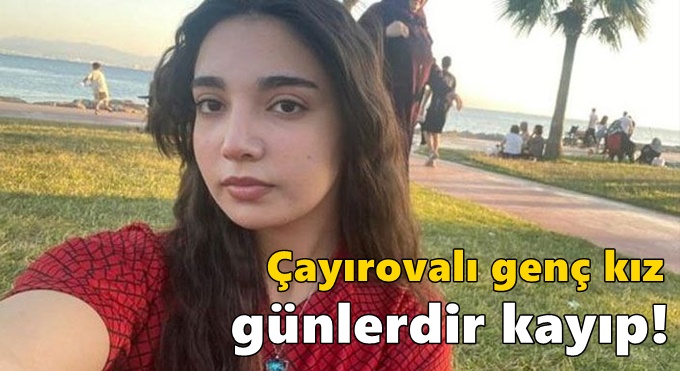 17 yaşındaki genç kız günlerdir kayıp!