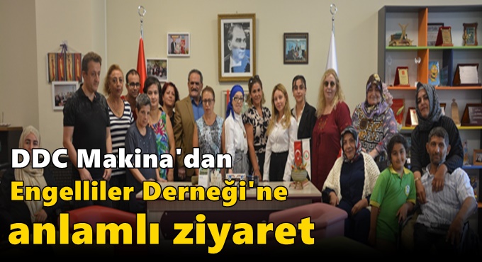 DDC Makina'dan Engelliler Derneği'ne anlamlı ziyaret