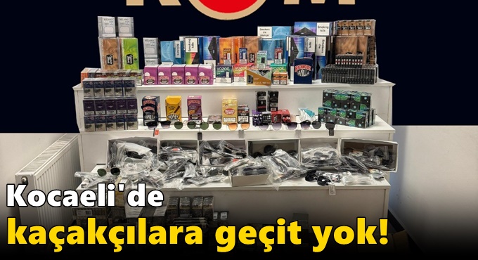 Kocaeli'de kaçakçılara geçit yok!