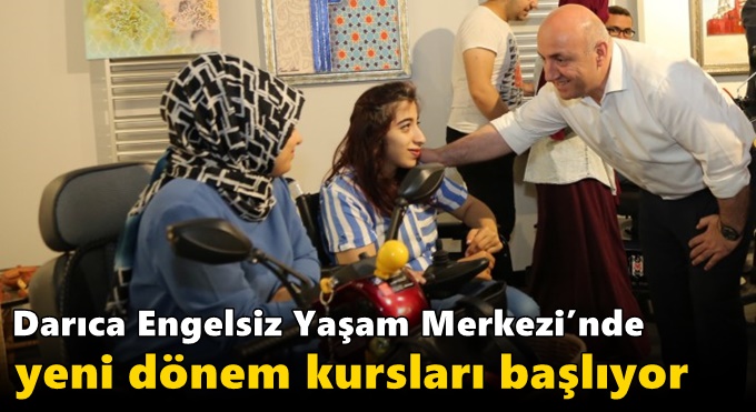 Darıca Engelsiz Yaşam Merkezi’nde yeni dönem kursları başlıyor