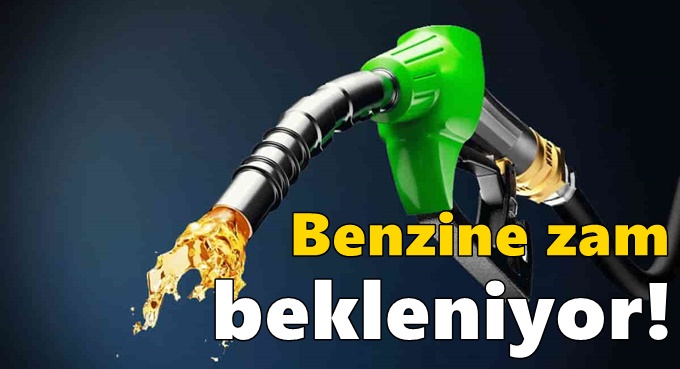 Benzine zam bekleniyor!