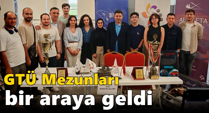 GTÜ Mezunları Bir Araya Geldi