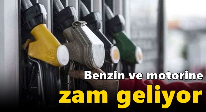 Benzin ve motorine zam geliyor