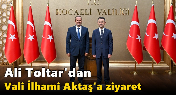 Ali Toltar'dan Vali İlhami Aktaş'a ziyaret