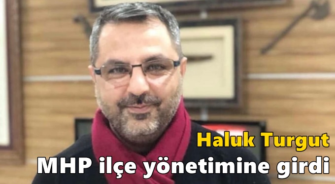 Haluk Turgut MHP ilçe yönetimine girdi