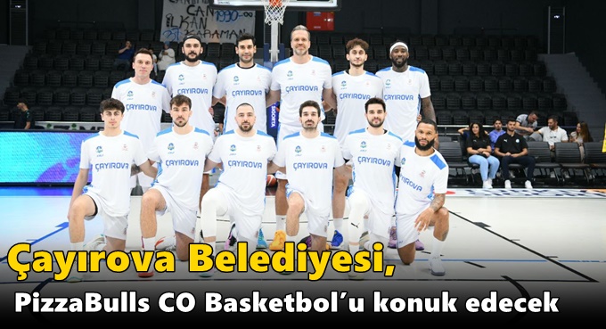 Çayırova Belediyesi, PizzaBulls CO Basketbol’u konuk edecek