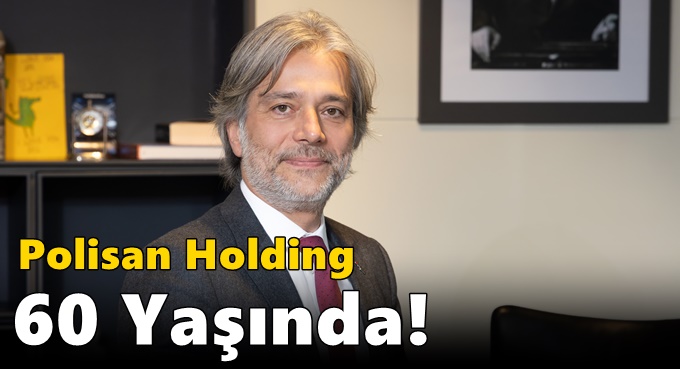 Polisan Holding 60 Yaşında!