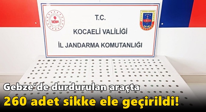 Gebze'de durdurulan araçta 260 adet sikke ele geçirildi!