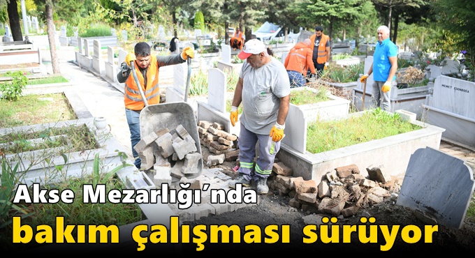 Akse Mezarlığı’nda bakım çalışması sürüyor