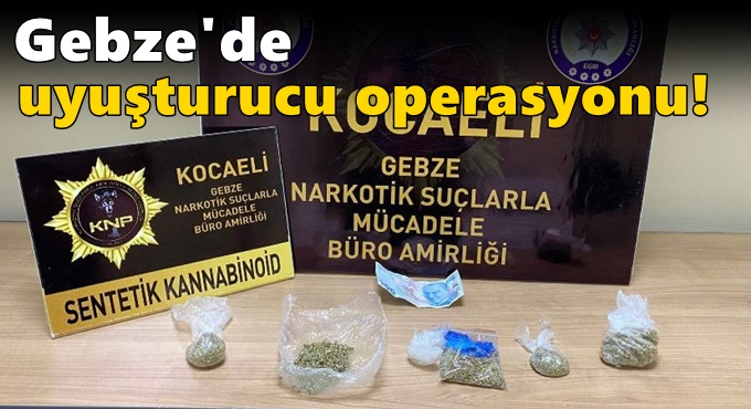 Gebze'de uyuşturucu operasyonu!