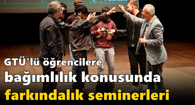 GTÜ'lü Öğrencilere Bağımlılık Konusunda Farkındalık Seminerleri