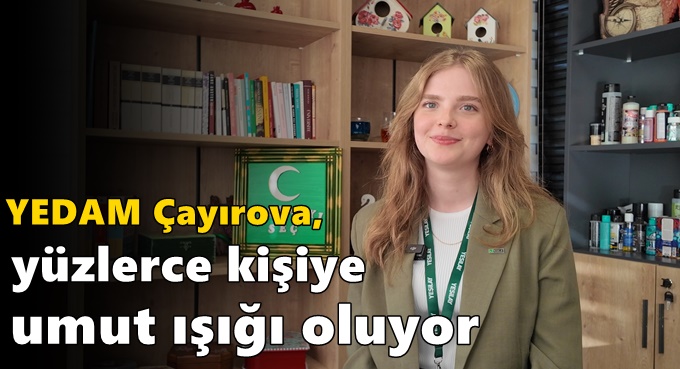 YEDAM Çayırova, yüzlerce kişiye umut ışığı oluyor