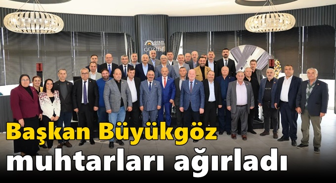 Başkan Büyükgöz  Muhtarları Ağırladı