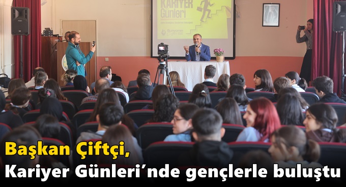 Başkan Çiftçi, Kariyer Günleri’nde gençlerle buluştu