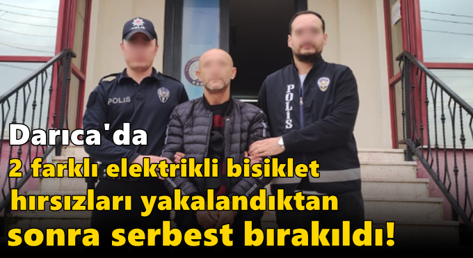 Darıca'da 2 farklı elektrikli bisiklet hırsızları yakalandıktan sonra serbest bırakıldı!