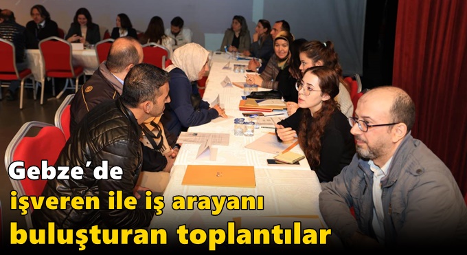 Gebze’de işveren ile iş arayanı buluşturan toplantılar