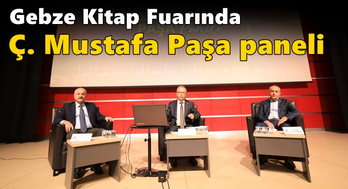 Gebze Kitap Fuarında  Ç. Mustafa Paşa Paneli