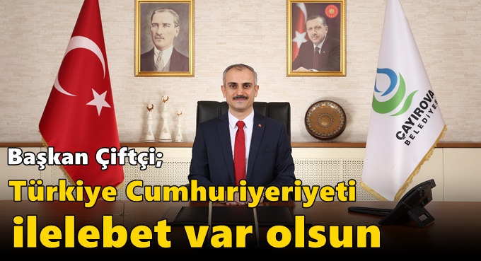 Başkan Çiftçi’den Cumhuriyet Bayramı mesajı