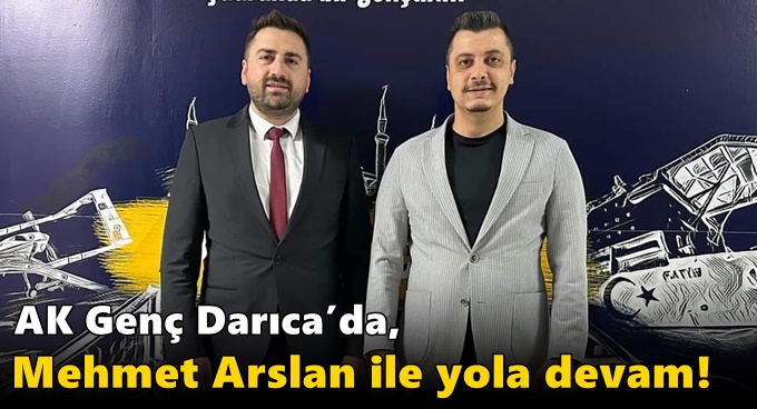 AK Genç Darıca’da, Mehmet Arslan ile yola devam!