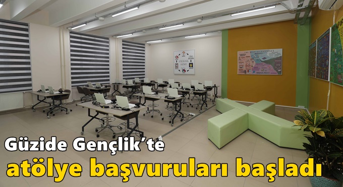 Güzide Gençlik’te atölye  başvuruları başladı