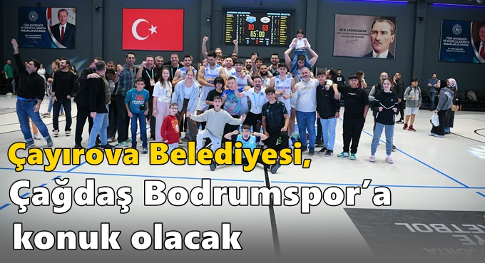 Çayırova Belediyesi, Çağdaş Bodrumspor’a konuk olacak