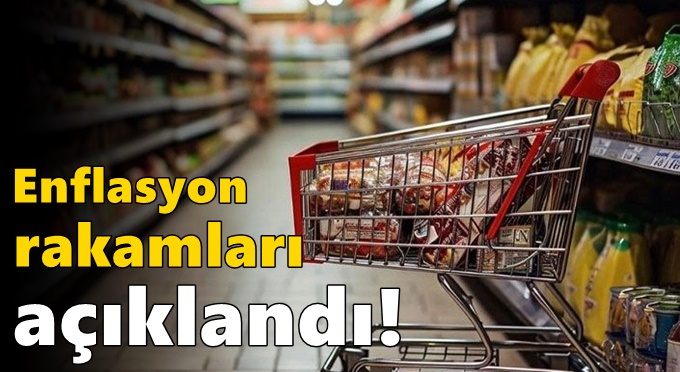 Enflasyon rakamları açıklandı!