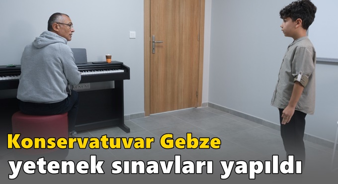 Konservatuvar Gebze Yetenek Sınavları yapıldı