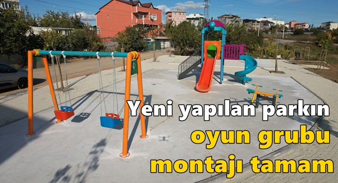 Yeni yapılan parkın oyun grubu montajı tamam