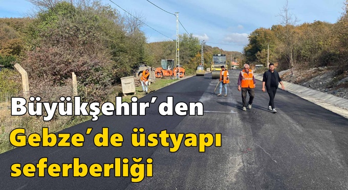 Büyükşehir’den Gebze’de üstyapı seferberliği