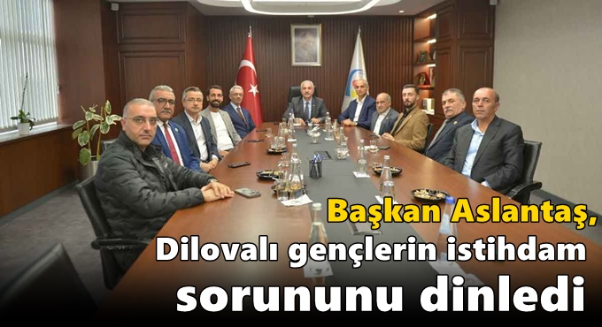 Başkan Aslantaş, Dilovalı gençlerin istihdam sorununu dinledi