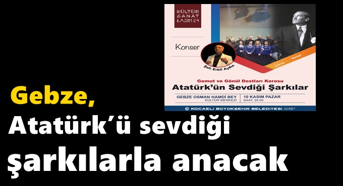 Gebze, Atatürk’ü sevdiği şarkılarla anacak