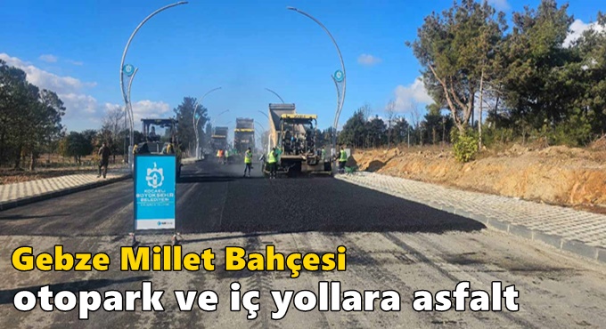 Gebze Millet Bahçesi otopark ve iç yollara asfalt