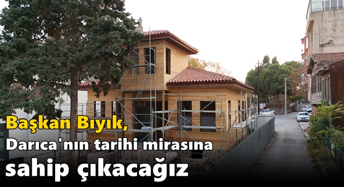 Darıca’nın tarihi yapıları gün yüzüne çıkıyor