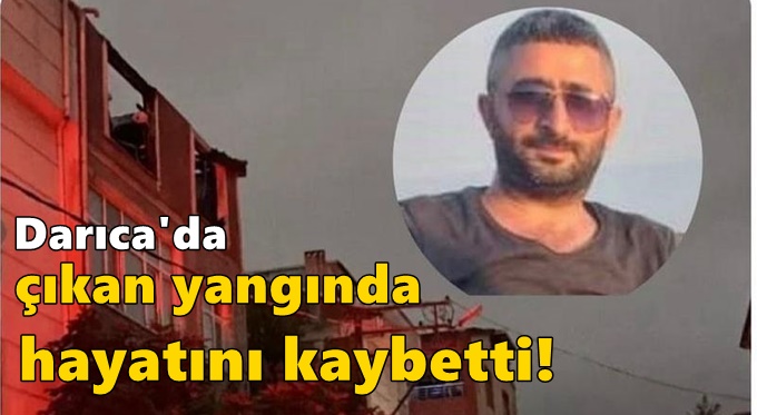 Yanarak hayatını kaybetti!