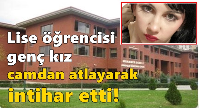 Okulun penceresinden atlayan öğrenci hayatını kaybetti!