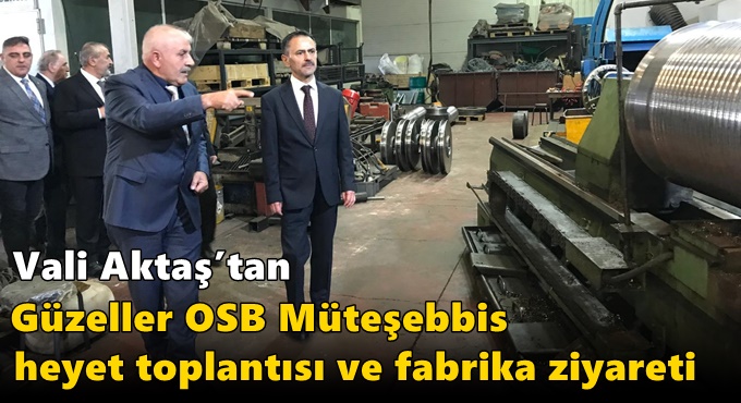 Vali Aktaş’tan Güzeller OSB Müteşebbis Heyet Toplantısı ve Fabrika Ziyareti