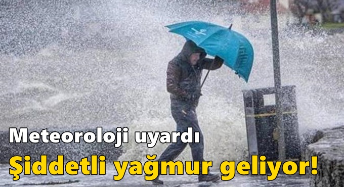 Şiddetli yağmur geliyor!