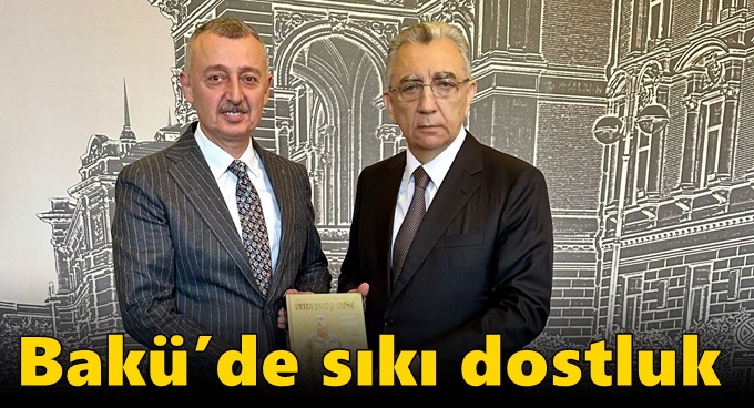 Bakü’de sıkı dostluk