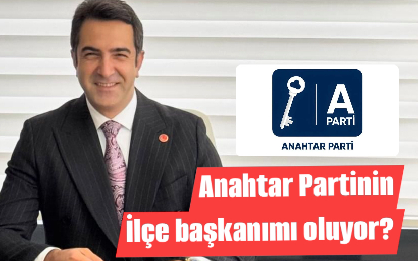 Anahtar Partisi Darıca ilçe Başkanı mı oluyor?