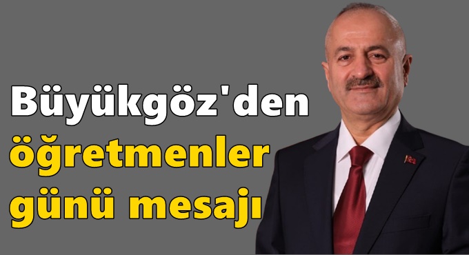 Başkan Büyükgöz Öğretmenler Günü’nü kutladı