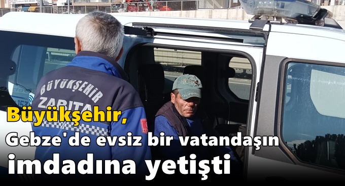 Büyükşehir, evsiz bir vatandaşın imdadına yetişti