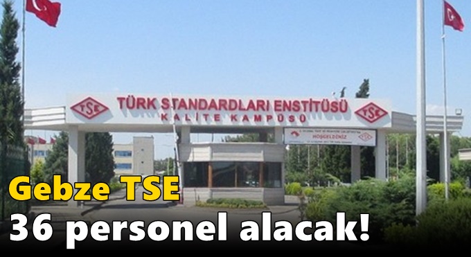 Gebze TSE 36 personel alacak!