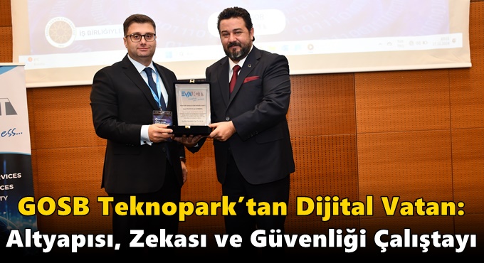 GOSB Teknopark’tan Dijital Vatan: Altyapısı, Zekası ve Güvenliği Çalıştayı