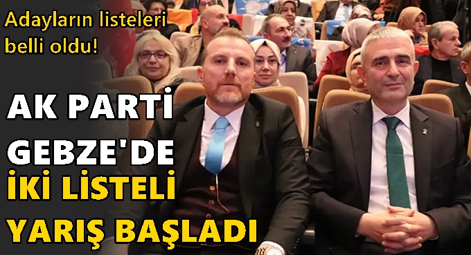 Ak Parti Gebze'de iki adaylı yarışı başladı