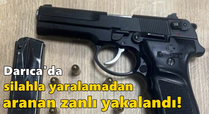 Darıca'da silahla yaralamadan aranan zanlı yakalandı!