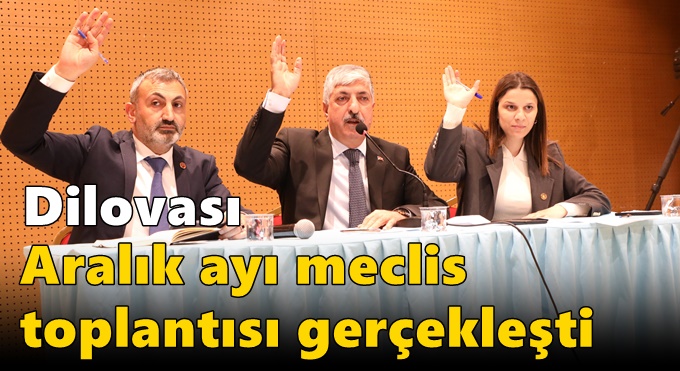 Dilovası Aralık Ayı Meclis Toplantısı Gerçekleşti