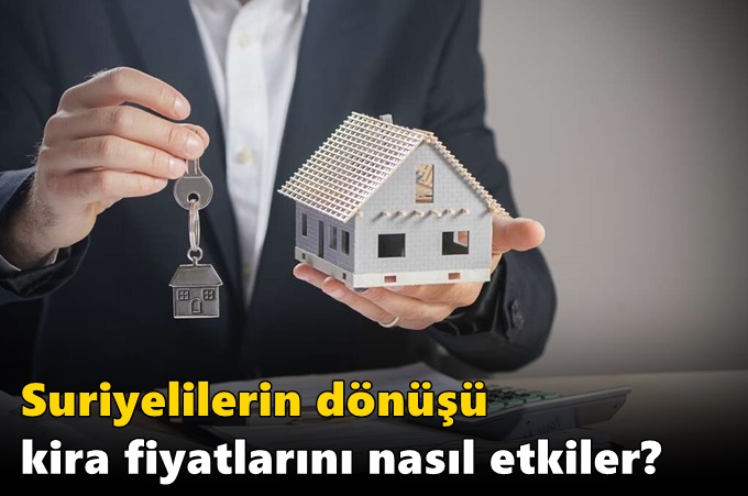 Suriyelilerin dönüşü kira fiyatlarını nasıl etkiler?