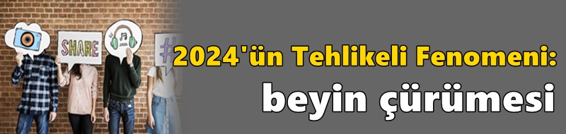 2024'ün Tehlikeli Fenomeni: Beyin Çürümesi