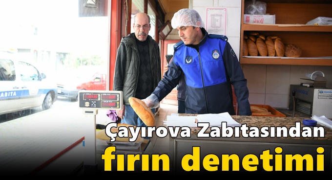 Çayırova Zabıtasından fırın denetimi