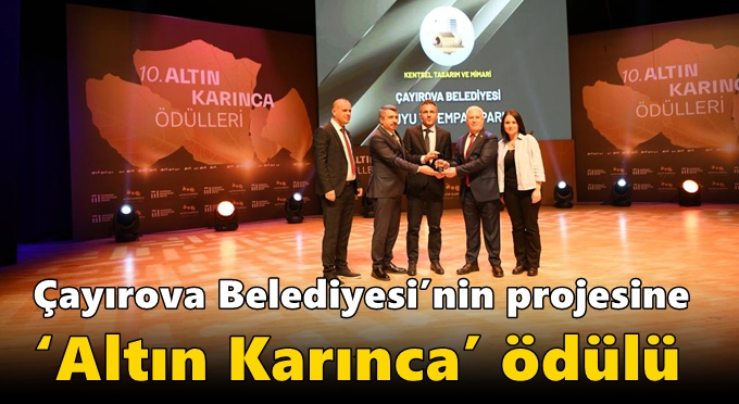 Çayırova Belediyesi’nin projesine ‘Altın Karınca’ ödülü